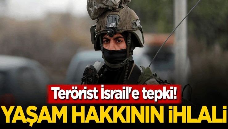 Terörist İsrail'e tepki! 'Yaşam hakkının ihlali'