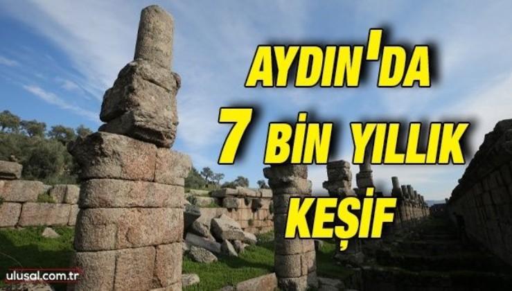 Aydın'da 7 bin yıllık keşif
