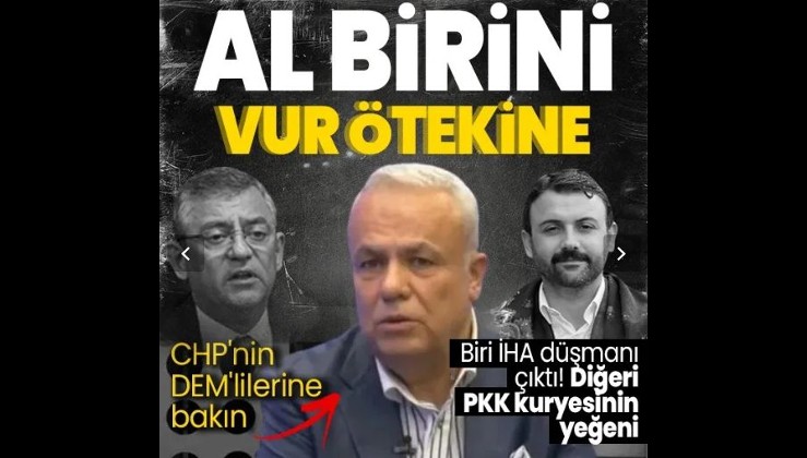 CHP ile DEM Parti arasında kirli ittifak | Al birini vur ötekine! Biri İHA düşmanı çıktı diğeri PKK kuryesinin yeğeni