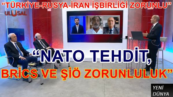 “NATO TEHDİT, BRİCS VE ŞİÖ ZORUNLULUK”