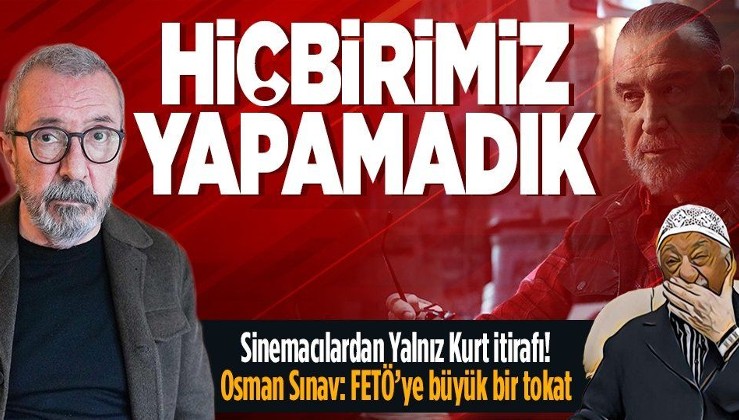 Yalnız Kurt dizisinin yapımcısı Osman Sınav konuştu: Her zaman anti-emperyalist, milliyetçi tavır içinde oldum