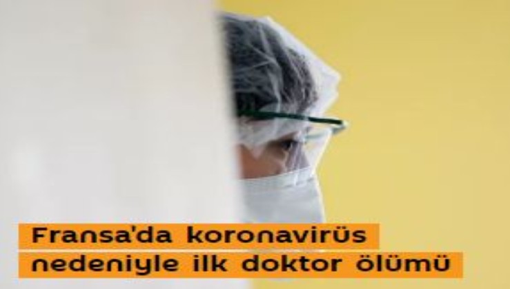 Fransa'da koronavirüs nedeniyle ilk doktor ölümü