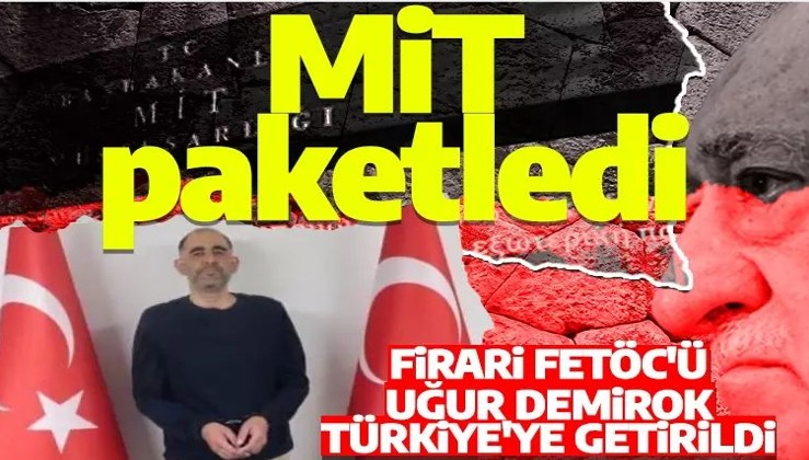 Son dakika: Firari FETÖ'cü Uğur Demirok yakalanarak Türkiye'ye getirildi