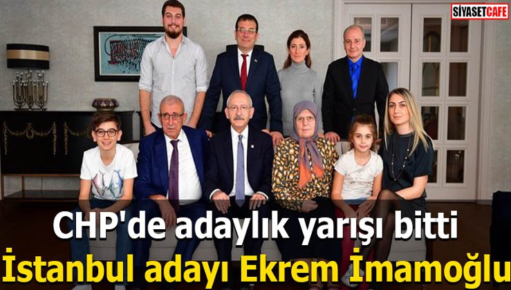 CHP'de adaylık yarışı bitti İstanbul adayı Ekrem İmamoğlu