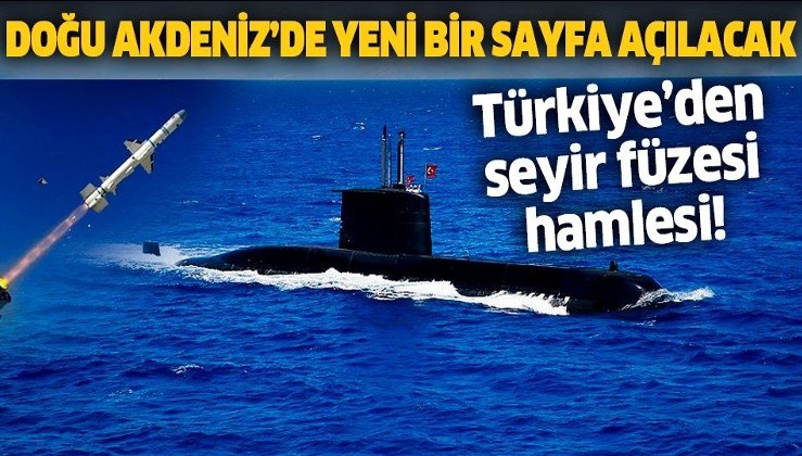 Doğu Akdeniz'de yeni bir sayfa açılacak: Türkiye'den seyir füzesi hamlesi!