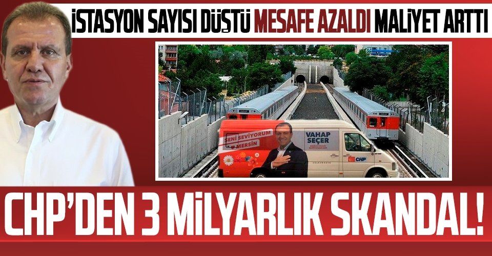 SON DAKİKA: CHP'li Mersin Büyükşehir Belediyesi'nden 3 milyarlık metro skandalı!