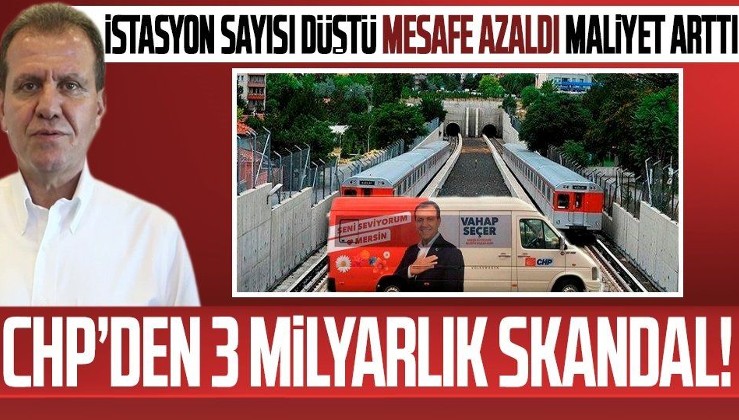 SON DAKİKA: CHP'li Mersin Büyükşehir Belediyesi'nden 3 milyarlık metro skandalı!
