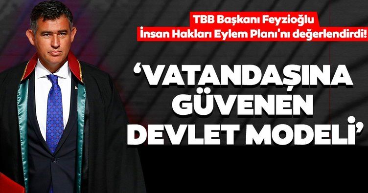TBB Başkanı Feyzioğlu, İnsan Hakları Eylem Planı'nı değerlendirdi: