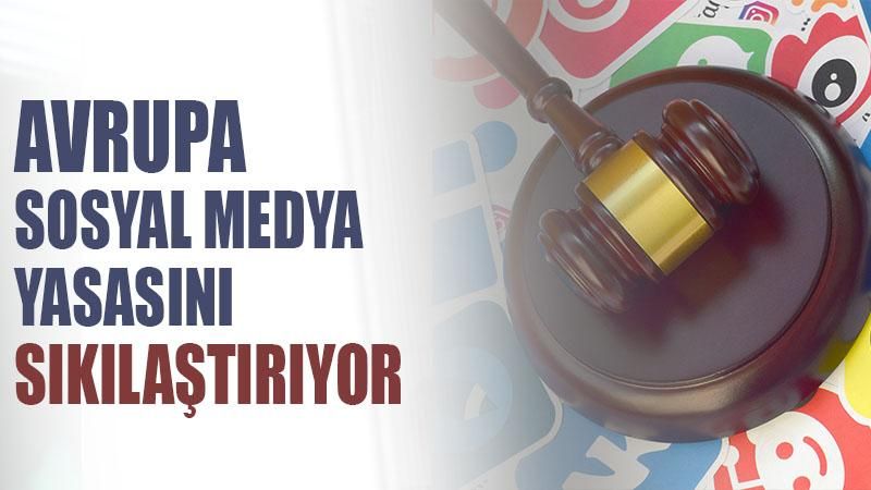 Avrupa, sosyal medya yasasını sıkılaştırıyor