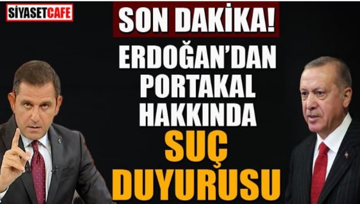 Cumhurbaşkanı Erdoğan, Fatih Portakal hakkında suç duyurusunda bulundu