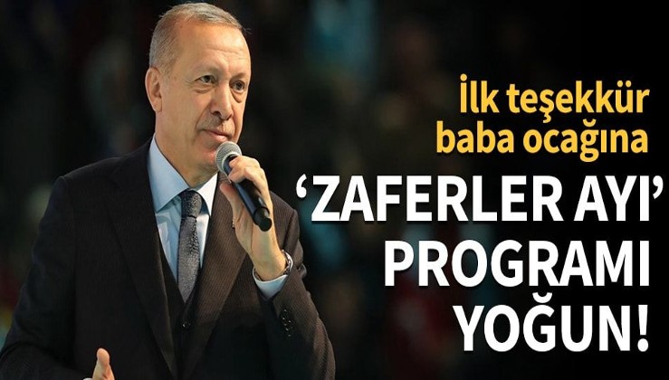 Erdoğan'ın 'zaferler ayı' programı yoğun!