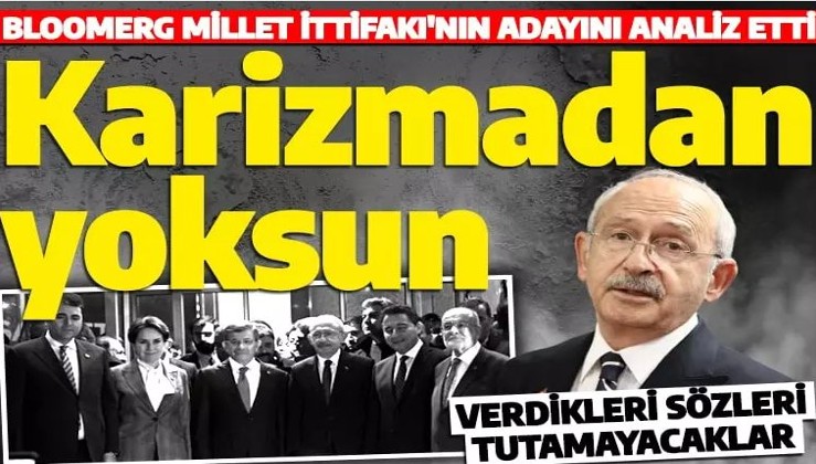Bloomberg'den Kılıçdaroğlu analizi: Bariz bir şekilde karizmadan yoksun!