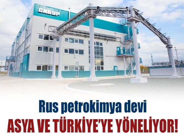 Rus petrokimya şirketi SİBUR, satışlarını Avrupa'dan Türkiye ve Asya'ya yönlendirdi