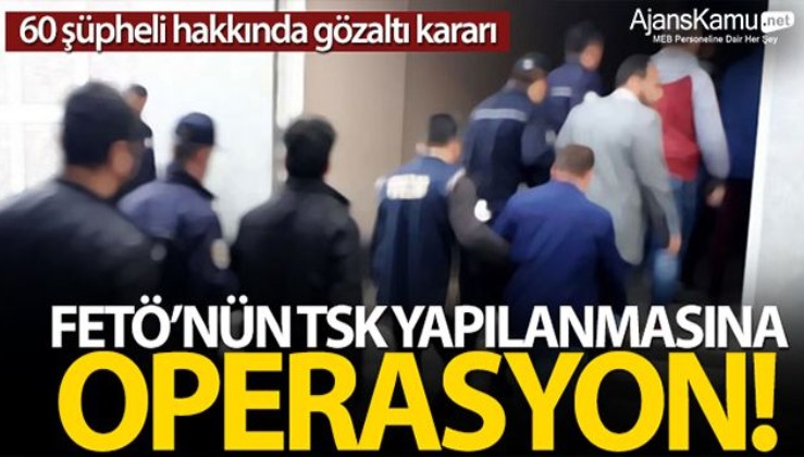 SON DAKİKA: İstanbul'da FETÖ'nün TSK yapılanmasına operasyon: 60 gözaltı kararı