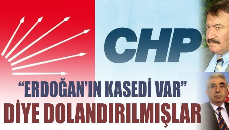CHP'li 2 vekili 'Erdoğan'ın kaseti var' diye dolandırmışlar