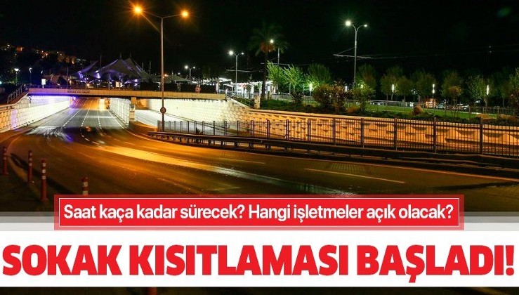 Son dakika: Türkiye genelinde sokağa çıkma kısıtlaması başladı! Saat kaça kadar sürecek? Hangi işletmeler açık olacak?