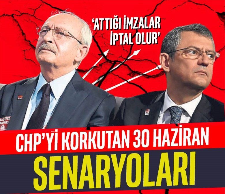CHP’yi korkutan 30 Haziran senaryoları