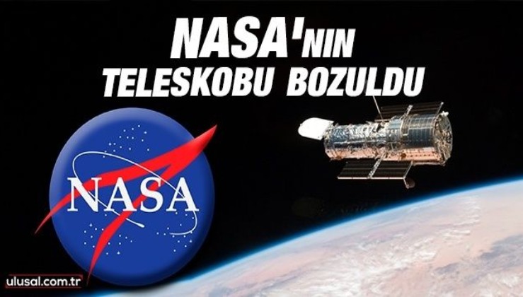 NASA'nın teleskobu bozuldu