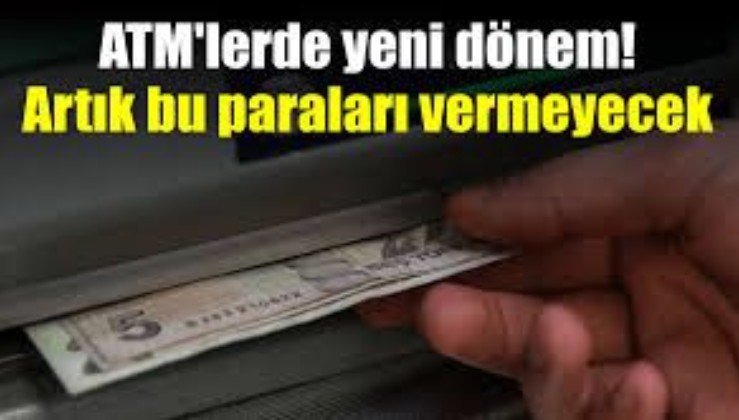 ATM'lerde yeni dönem: Bu paraları vermeyecek