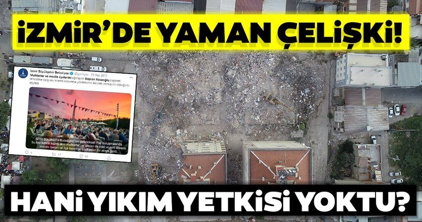 İzmir Büyükşehir Belediyesi'nde yaman çelişki! Hani yıkım yetkisi yoktu?