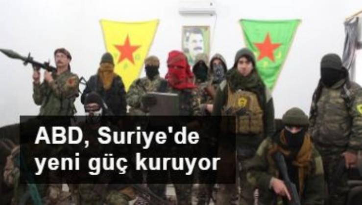 ABD, Suriye'de YPG kontrolünde yeni bir güç kuruyor