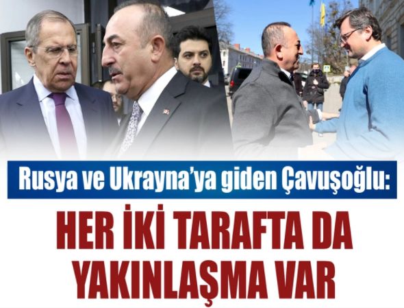 Rusya ve Ukrayna'ya giden Çavuşoğlu'ndan açıklama: Her iki tarafta da yakınlaşma var
