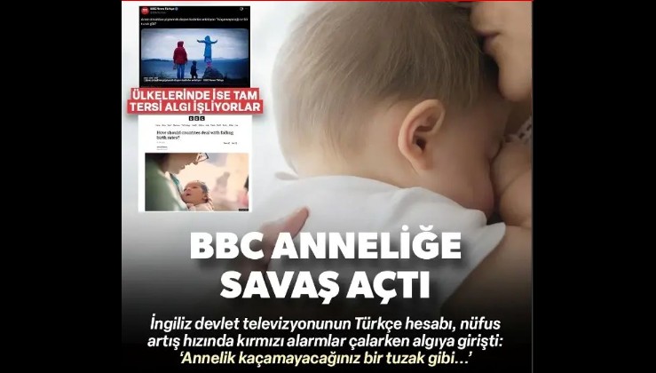 BBC anneliğe savaş açtı: 'Kaçılamayacak bir tuzak' deyip kadınları korkutuyorlar