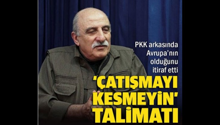 PKK arkasında Avrupa’nın olduğunu itiraf etti: 'Çatışmayı kesmeyin' dediler