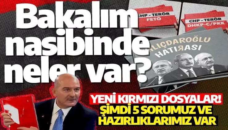 İçişleri Bakanı Soylu'dan Kılıçdaroğlu'na kırmızı dosya göndermesi: Bakalım nasibinde neler var?