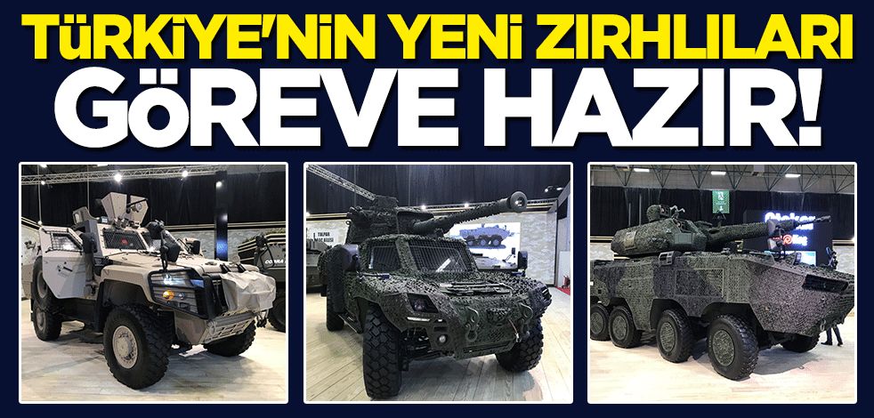 Türkiye'nin yeni zırhlıları göreve hazır!