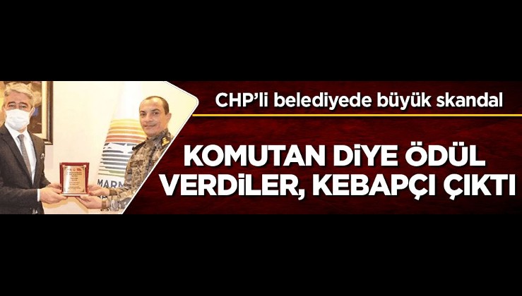 CHP'li belediye "komutan" diye ödül verdi, "kebapçı" çıktı