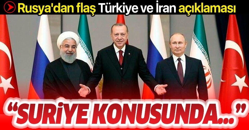Rusya'dan Türkiye ve İran açıklaması: "Suriye konusunda iş birliğine devam ediyoruz"