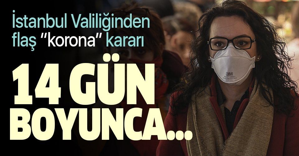 Son dakika: İstanbul Valiliği'ndan flaş koronavirüs kararı! Yurt dışından dönenler....