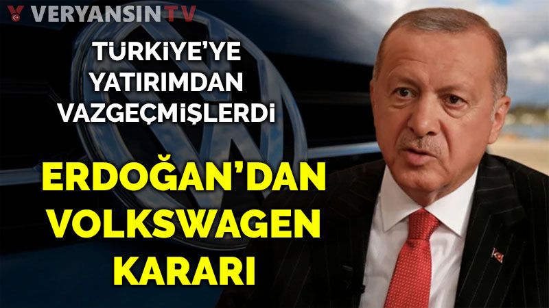 Erdoğan'dan Volkswagen kararı!