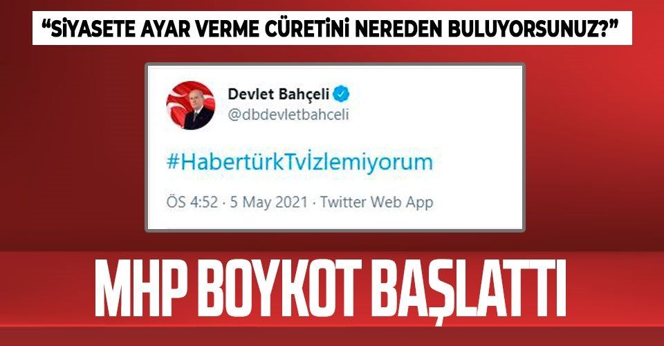 MHP'den Habertürk'e boykot! Bahçeli paylaştı: Habertürk TV İzlemiyorum