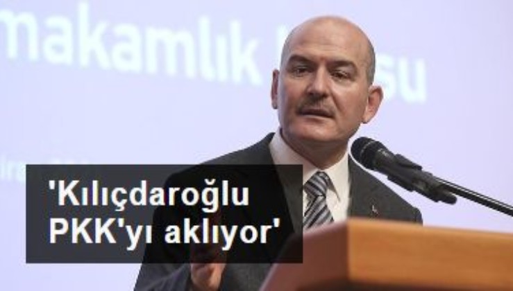 SOYLU: Kılıçdaroğlu PKK'yı aklıyor