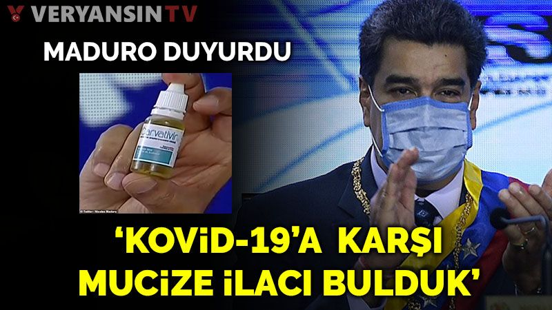 Maduro duyurdu: Kovid19'a karşı 'mucize' ilaç bulduk!