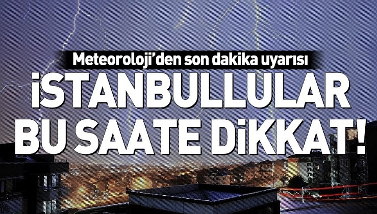 Son dakika: İstanbullular dikkat!