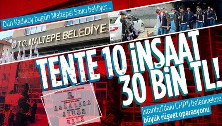 CHP’li Kadıköy Belediyesi’ndeki rüşvet ağı Maltepe’ye uzandı! 198 şüpheliden 162’si adliyeye sevk edildi