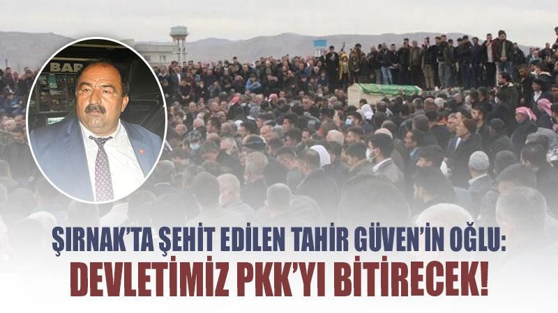Şırnak’ta şehit edilen Tahir Güven’in oğlu: Devletimiz PKK’yı bitirecek!