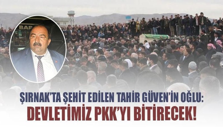 Şırnak’ta şehit edilen Tahir Güven’in oğlu: Devletimiz PKK’yı bitirecek!