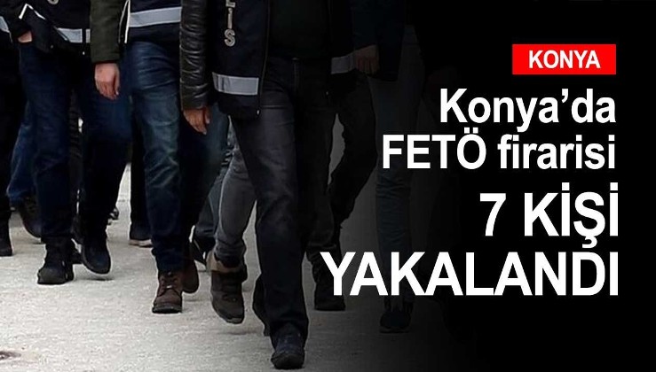 SON DAKİKA: Konya'da FETÖ'nün firarilerine yönelik operasyonda 7 zanlı yakalandı