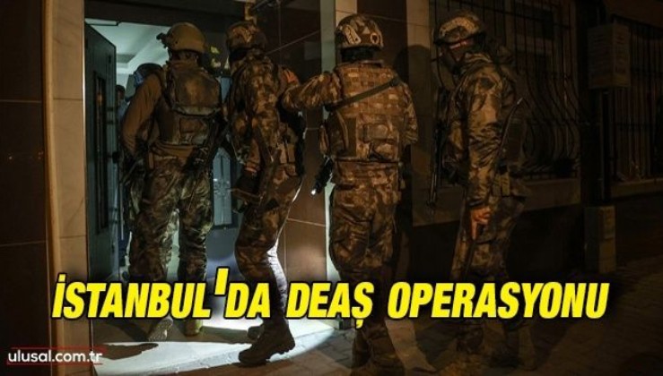 İstanbul'da DEAŞ operasyonu: 14 şüpheli yakalandı