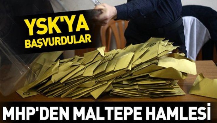 MHP'den Maltepe’deki seçimlerin yenilenmesi için YSK’ya başvuru.
