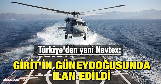 Türkiye'den yeni Navtex: Girit'in güneydoğusunda ilan edildi