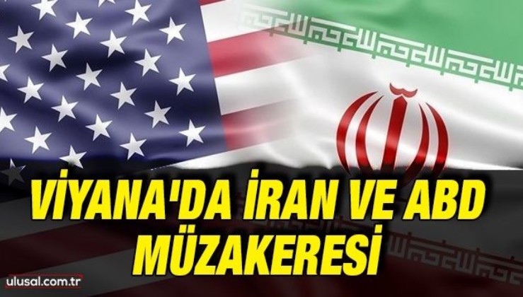 Viyana'da İran ve ABD Müzakeresi