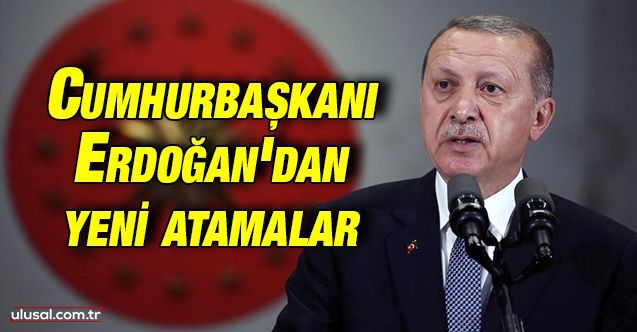 Cumhurbaşkanı Erdoğan'ın atama kararları Resmi Gazete'de yayımlandı