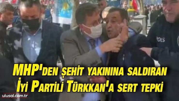 MHP'den şehit yakınına saldıran İyi Partili Türkkan'a sert tepki