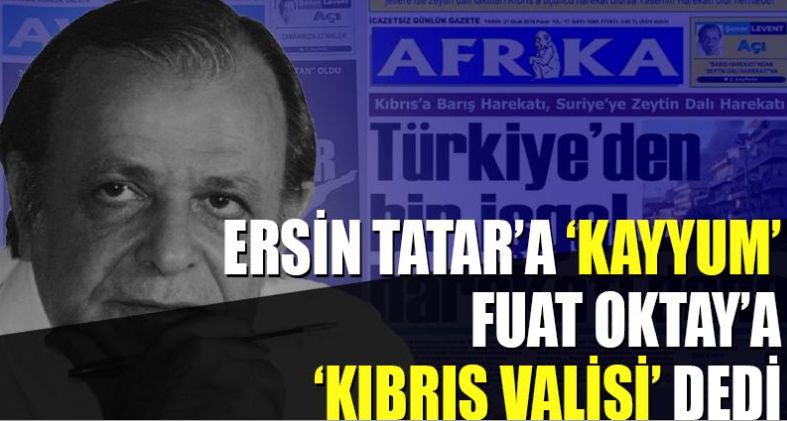 Ersin Tatar'a 'kayyum', Fuat Oktay'a 'Kıbrıs valisi' dedi!