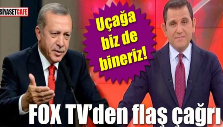 FOX TV'den Erdoğan'a : Uçağa bineriz...